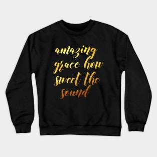 Amazing grace Crewneck Sweatshirt